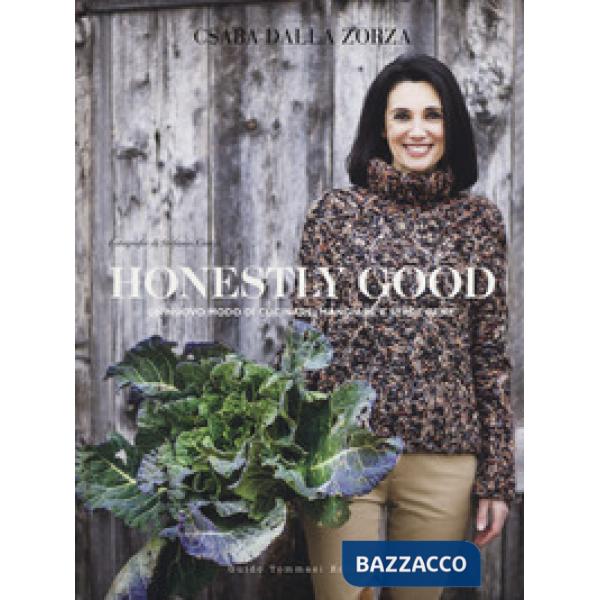 Honestly good. Un nuovo modo di cucinare, mangiare e stare bene. Ediz. a colori
