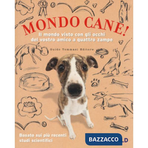 Mondo cane! Il mondo visto con gli occhi del vostro amico a quattro zampe