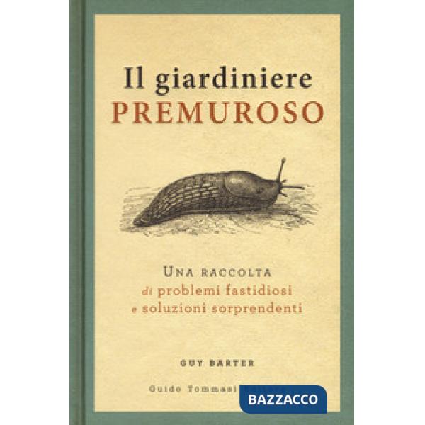 Giardiniere premuroso. Una raccolta di problemi fastidiosi e soluzioni sorprende