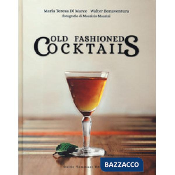 Old fashioned cocktails. Ediz. italiana