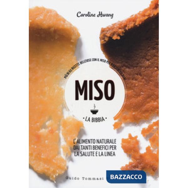 Miso. La bibbia. Più di 65 ricette sfiziose con il miso per mantenersi sani