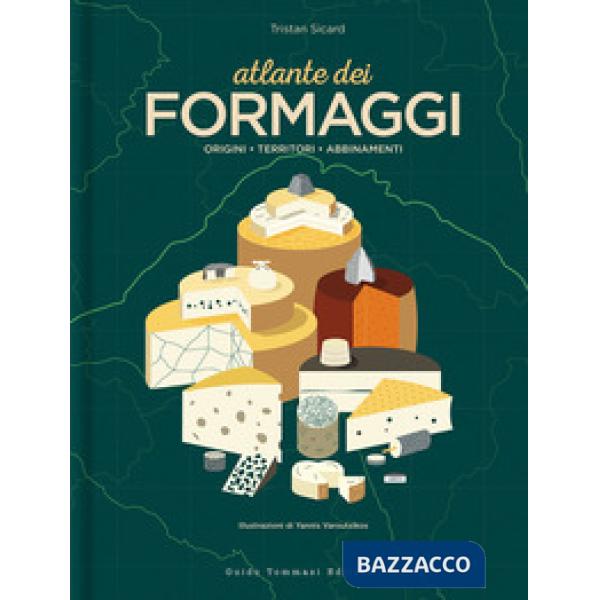 Atlante dei formaggi. Origini, territori, abbinamenti