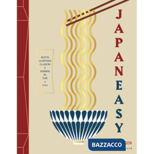 Japaneasy. Ricette giapponesi classiche e moderne da fare a casa. Ediz. illustrata