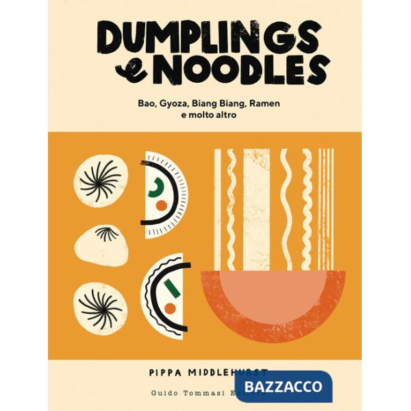 Dumplings & noodles. Bao, Gyoza, Biang Biang, Ramen e molto altro