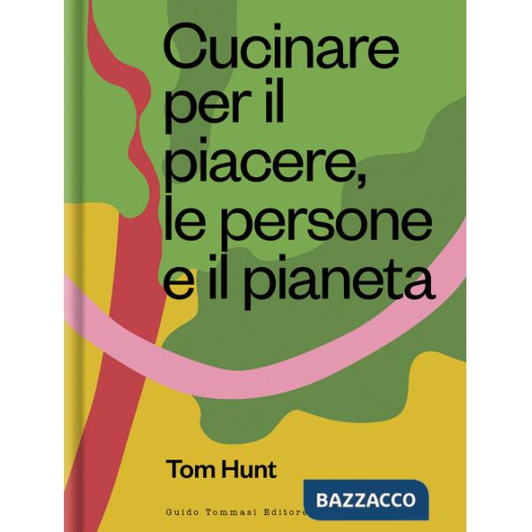 Cucinare per il piacere, le persone e il pianeta