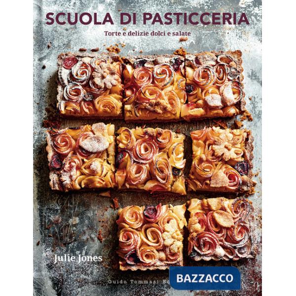 Scuola di pasticceria. Torte e delizie dolci e salate