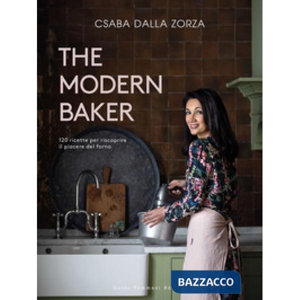 Modern baker. 120 ricette per riscoprire il piacere del forno (The)