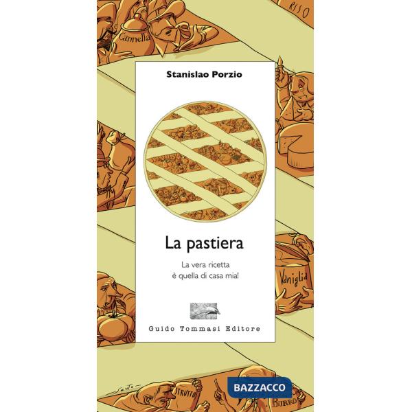 Pastiera. La vera ricetta è quella di casa mia! (La)