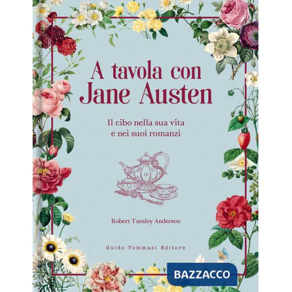 A tavola con Jane Austen. Il cibo nella sua vita e nei suoi romanzi