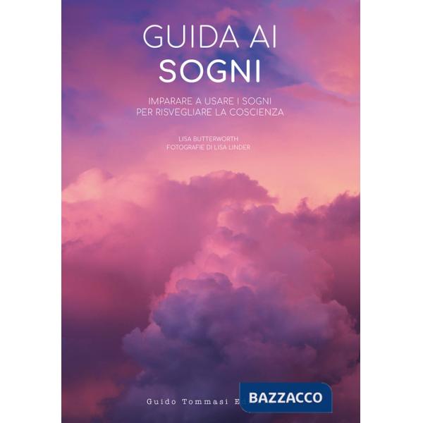 Guida ai sogni. Imparare a usare i sogni per risvegliare la coscienza