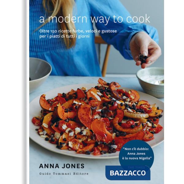 Modern way to cook. Oltre 150 ricette furbe, veloci e gustose per i piatti di tutti i giorni (A)