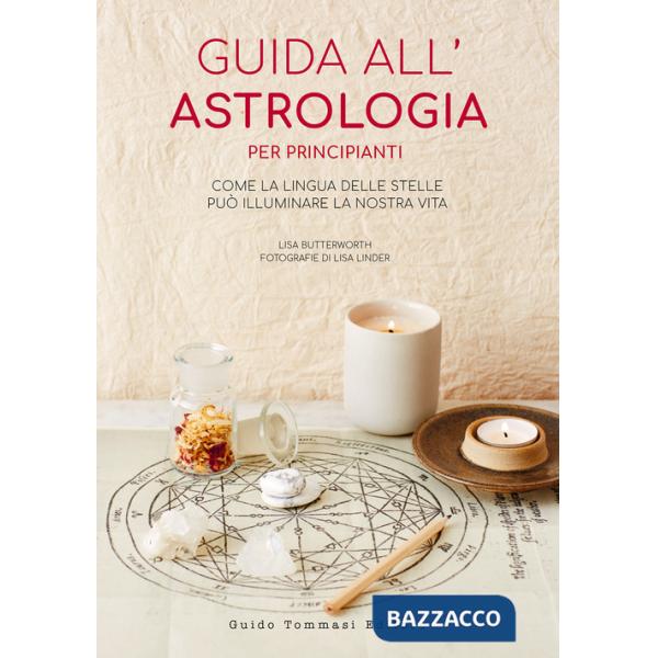 Guida all'astrologia per principianti. Come la lingua delle stelle può illuminare la nostra vita