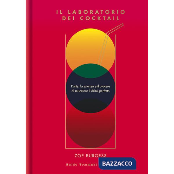 Laboratorio dei cocktail. L'arte, la scienza e il piacere di miscelare il drink perfetto (Il)