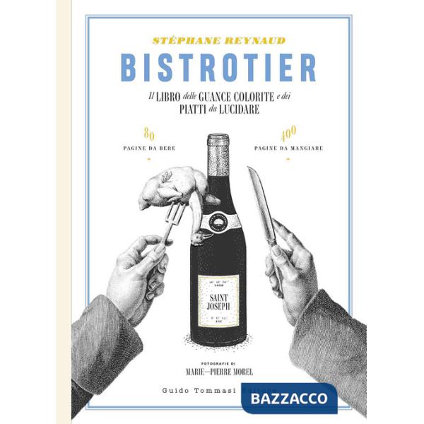 Bistrotier. Il libro delle guance colorite e dei piatti da lucidare. Ediz. illustrata