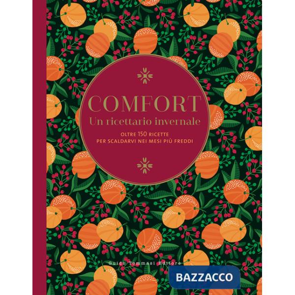 Comfort. Un ricettario invernale. Oltre 150 ricette per scaldarvi nei mesi più freddi. Ediz. illustrata