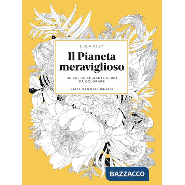 Pianeta meraviglioso. Un lussureggiante libro da colorare. Ediz. illustrata (Il)