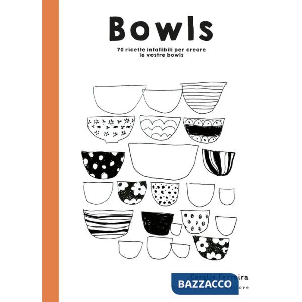 Bowls. 70 ricette infallibili per creare le vostre bowls