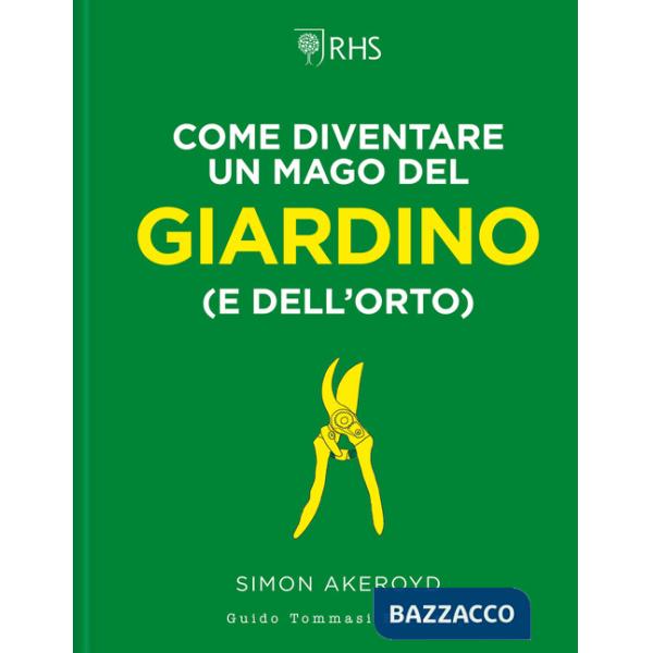 Come diventare un mago del giardino (e dell'orto)