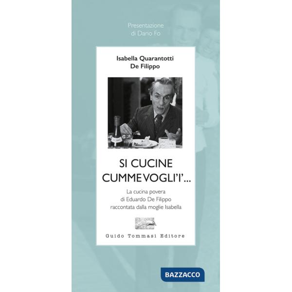 Si cucine cumme vogli'i'... La cucina povera di Eduardo De Filippo raccontata dalla moglie Isabella