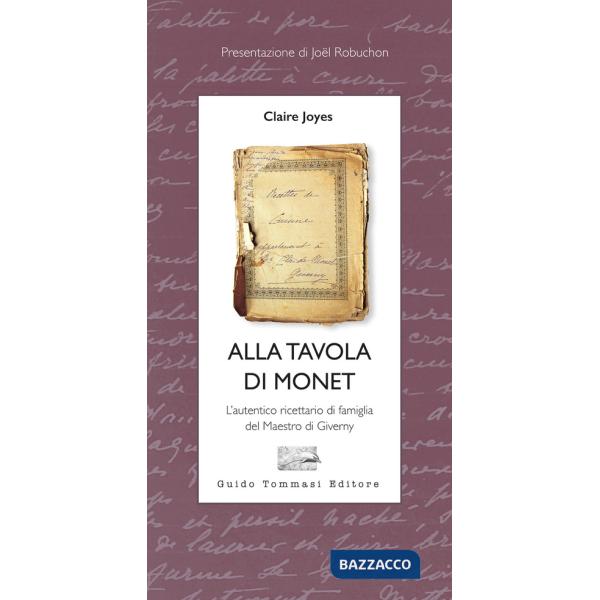 Alla tavola di Monet. L'autentico ricettario di famiglia del Maestro di Giverny