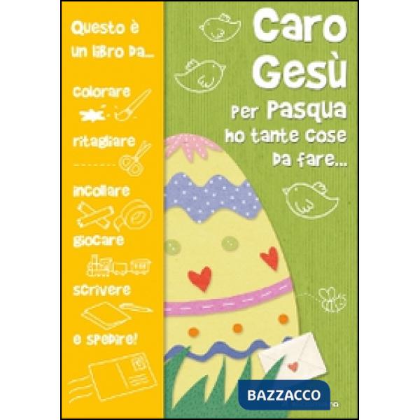 Caro Gesù per Pasqua ho tante cose da fare...