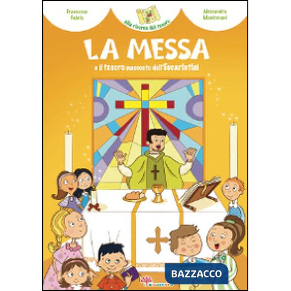 Messa e il tesoro nascosto dell'Eucaristia! Ediz. illustrata (La)