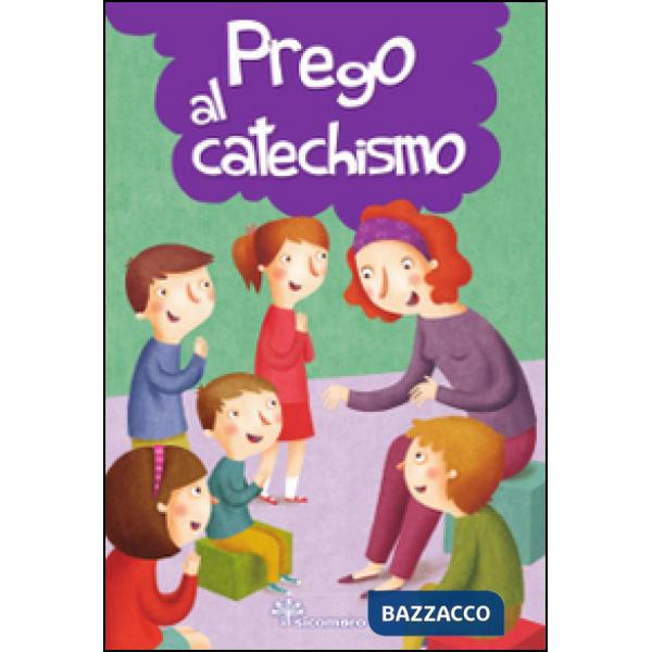 Prego al catechismo. Ediz. illustrata