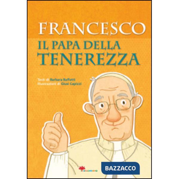 Francesco. Il papa della tenerezza