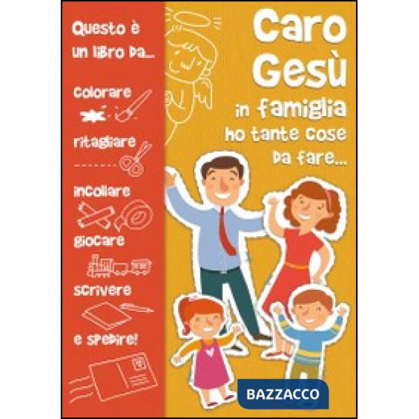 Caro Gesù in famiglia ho tante cose da fare