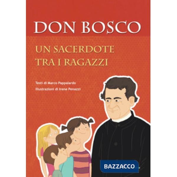 Don Bosco. Un sacerdote tra i ragazzi