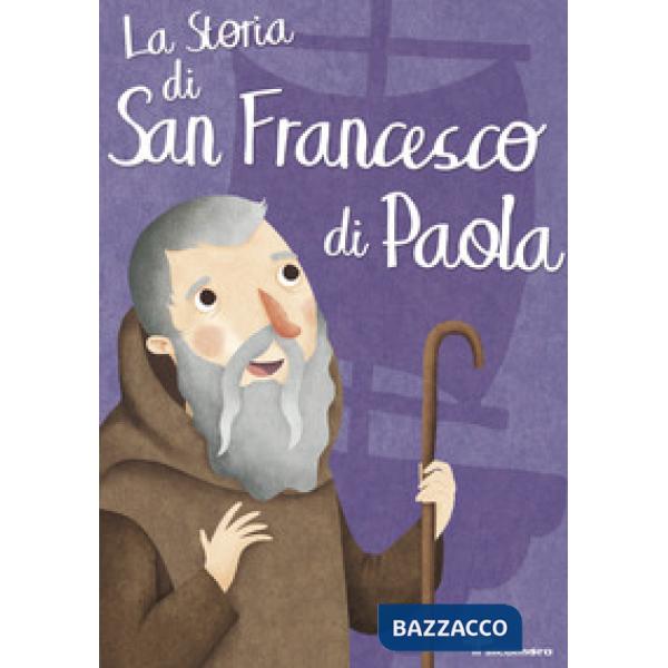 Storia di san Francesco di Paola. Ediz. illustrata (La)