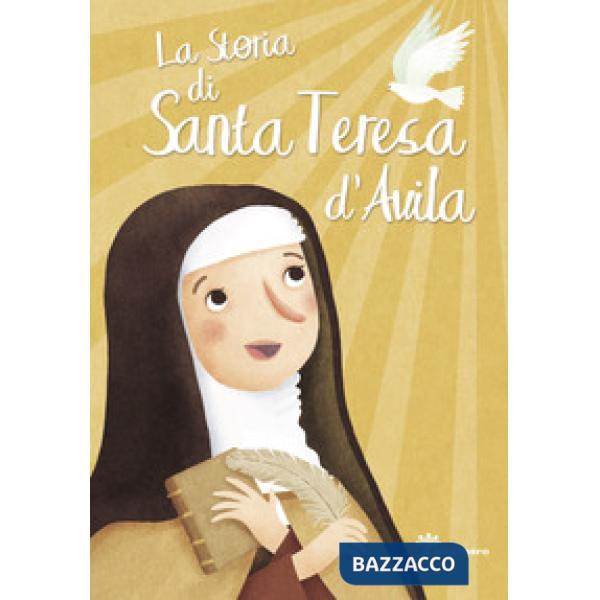 Storia di santa Teresa d'Avila. Ediz. illustrata (La)