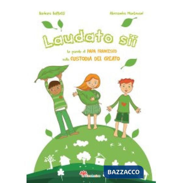 Laudato si'. Le parole di papa Francesco sulla custodia del creato
