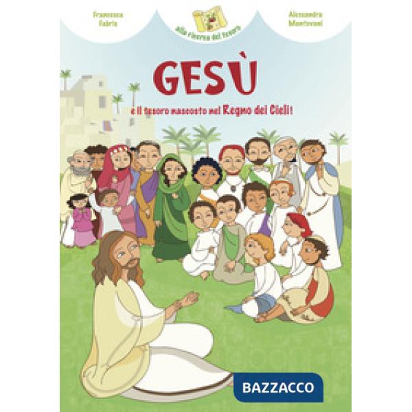 Gesù e il tesoro nascosto del Regno dei cieli. Ediz. illustrata