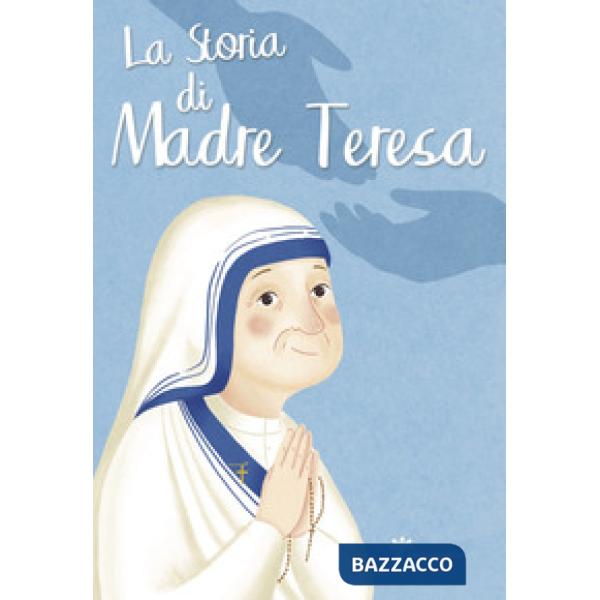 Storia di Madre Teresa. Ediz. illustrata (La)