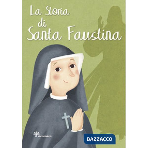 Storia di Santa Faustina. Ediz. illustrata (La)
