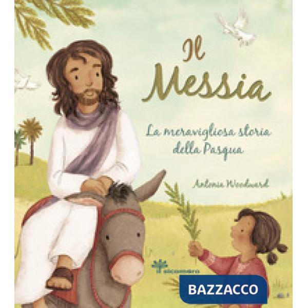 Messia. La meravigliosa storia della Pasqua (Il)