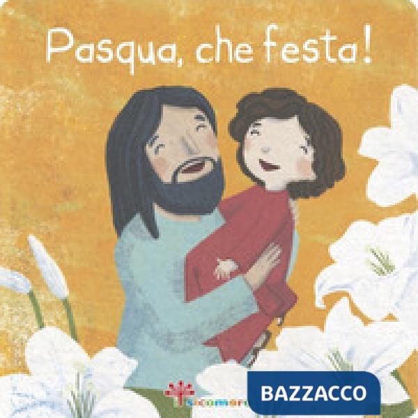 Pasqua, che festa! Ediz. illustrata