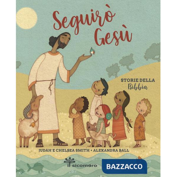 Seguirò Gesù. Storie della Bibbia