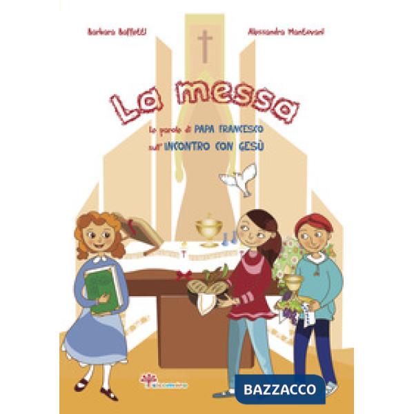 Messa. Le parole di Papa Francesco sull'incontro con Gesù (La)