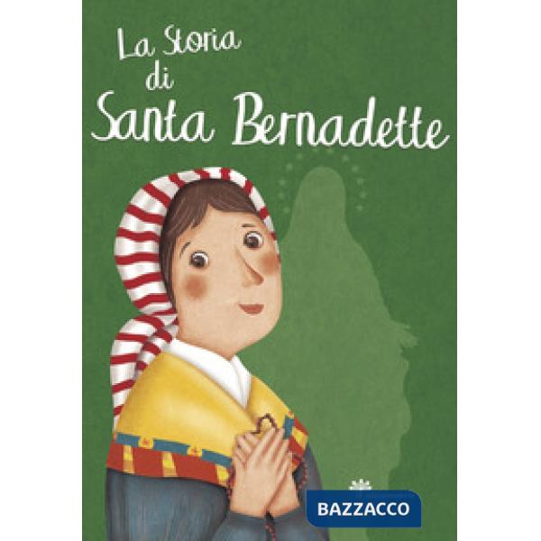 Storia di santa Bernardette (La)