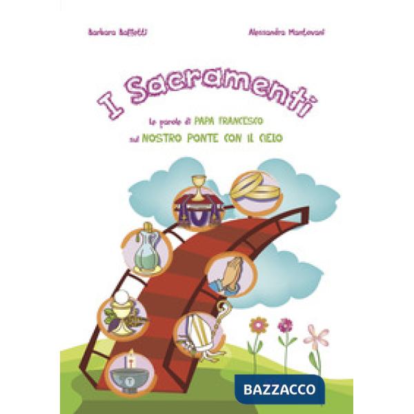Sacramenti. Le parole di papa Francesco sul nostro ponte con il cielo (I)