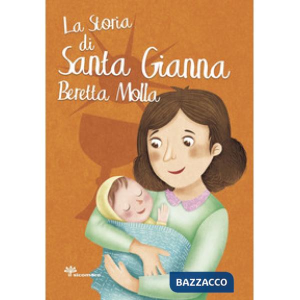 Storia di santa Gianna Beretta Molla (La)