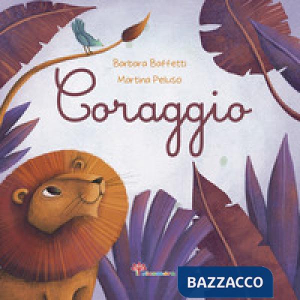 Coraggio. Ediz. illustrata