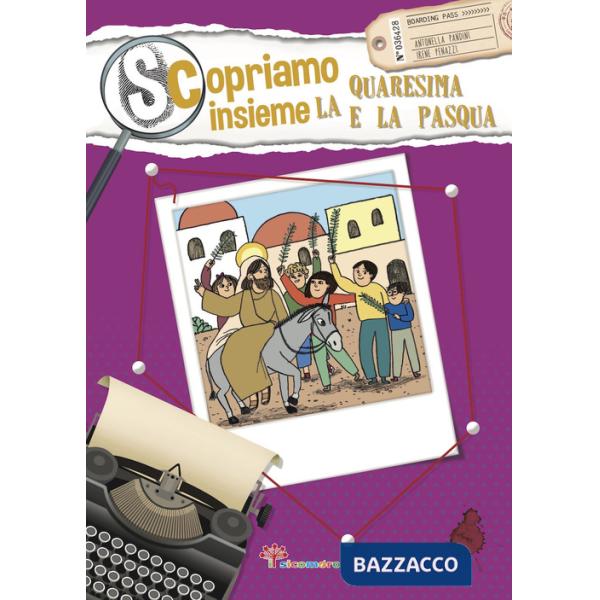 Scopriamo insieme la Quaresima e la Pasqua