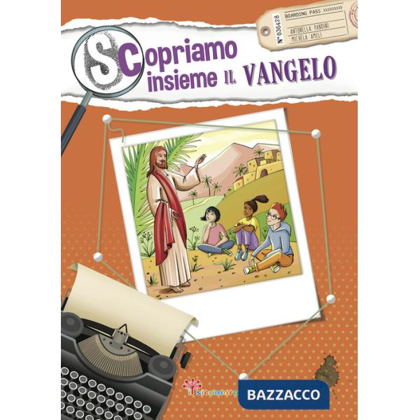 Scopriamo insieme il Vangelo. Ediz. illustrata