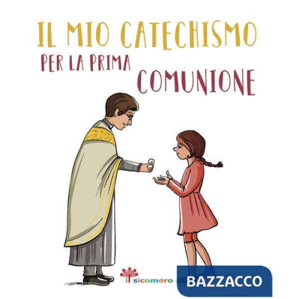 Mio catechismo per la prima comunione. I miei giorni speciali. Ediz. illustrata (Il)
