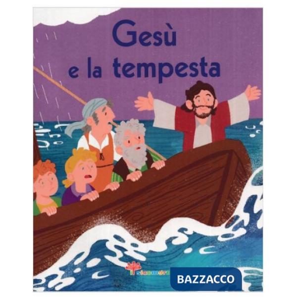 Gesù e la tempesta. La Bibbia a raccontini. Ediz. illustrata