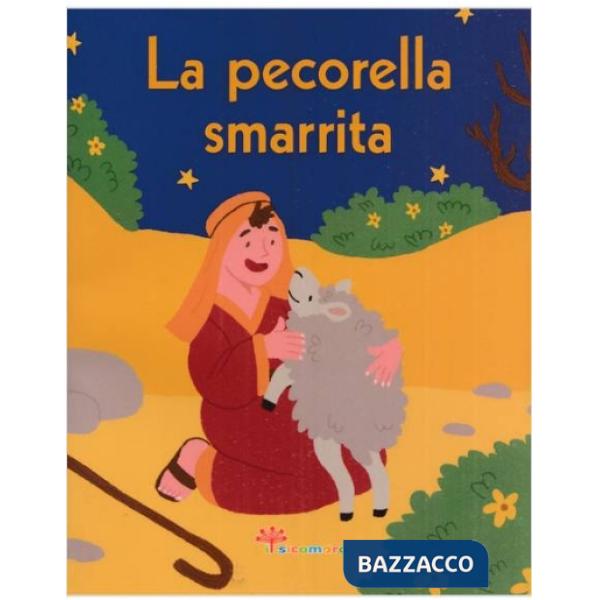 Pecorella smarrita. La Bibbia a raccontini. Ediz. illustrata (La)