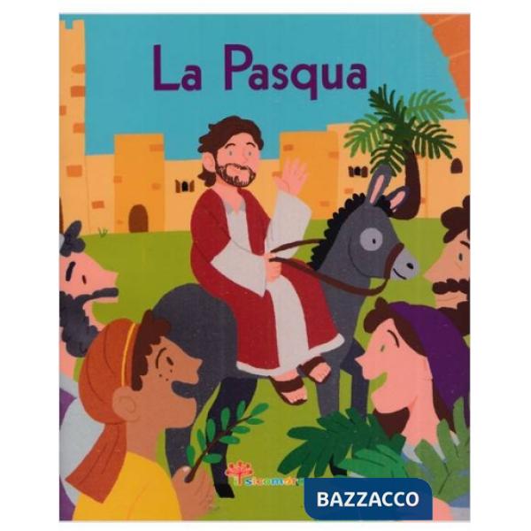 Pasqua. La Bibbia a raccontini. Ediz. illustrata (La)